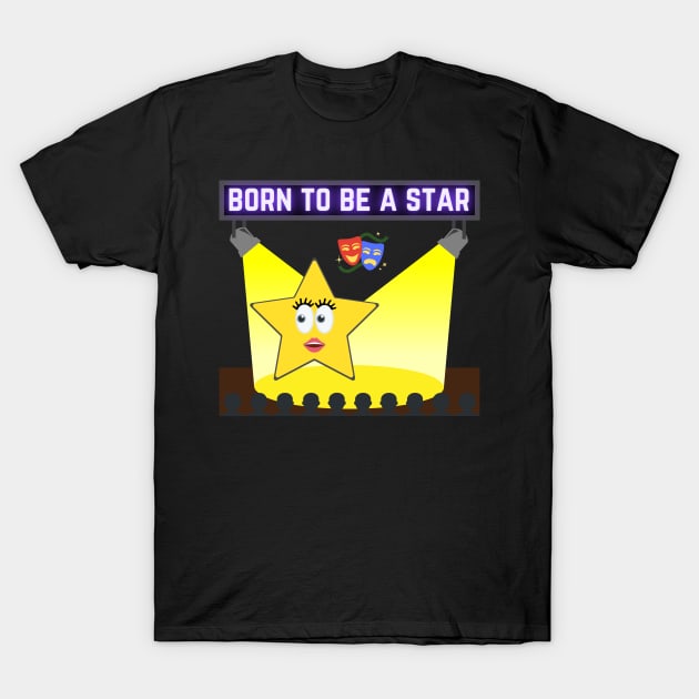 Born to be a star T-Shirt by InspiredCreative